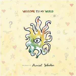 Welcome to My World: The Music of Daniel Johnston