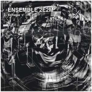 Ensemble 2e2m: EnTrance