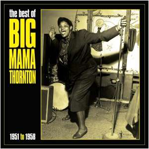 The Best of Big Mama Thornton: 1951 to 1958