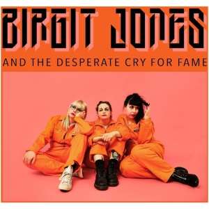 Birgit Jones and the Desperate Cry for Fame
