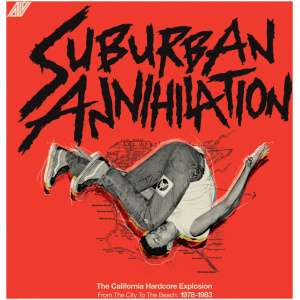 Suburban Annihilation - The California Hardcore Explosion: From the City to the Beach: 1978-1983