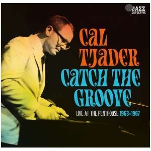Catch the Groove: Live at the Penthouse 1963-1967