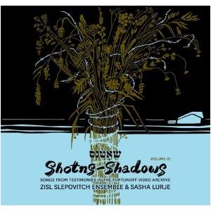 Shotns-shadows: Songs from Testimonies in the Fortunoff Video Archive- Volume 3