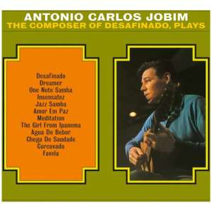 The Composer of Desafinado, Plays