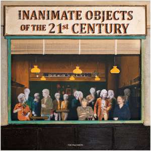 Inanimate Objects of the 21st Century