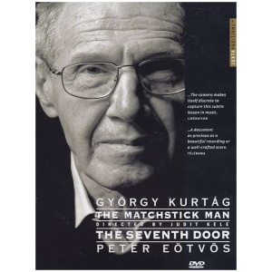 The Matchstick Man / The Seventh Door - Two films on Gyorgy Kurtag and Peter Eotvos