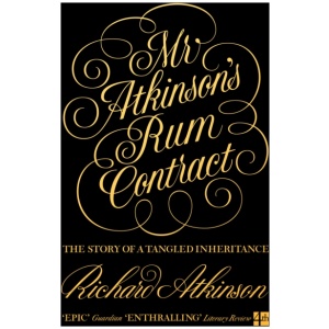 Mr Atkinson’s Rum Contract: The Story of a Tangled Inheritance