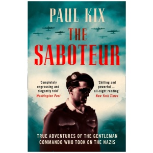 The Saboteur: True Adventures of the Gentleman Commando Who Took on the Nazis