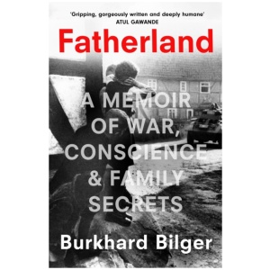 Fatherland: A Memoir of War, Conscience and Family Secrets
