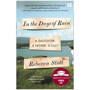 In the Days of Rain: Winner of the 2017 Costa Biography Award