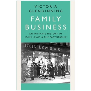Family Business: An Intimate History of John Lewis and the Partnership