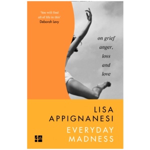 Everyday Madness: On Grief, Anger, Loss and Love
