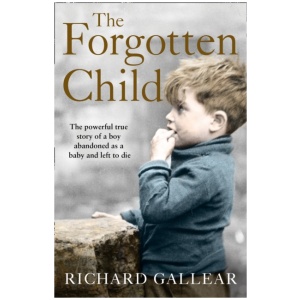 The Forgotten Child: The Powerful True Story of a Boy Abandoned as a Baby and Left to Die