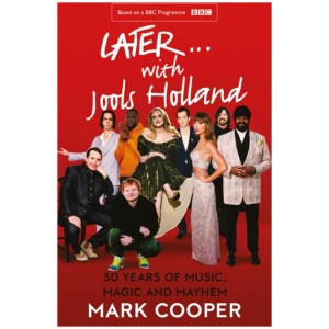 Later ... With Jools Holland: 30 Years of Music, Magic and Mayhem