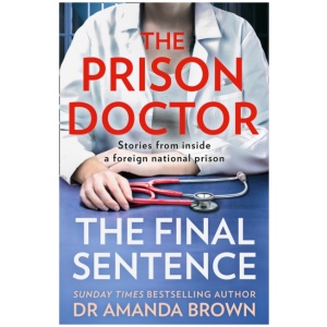 The Prison Doctor: The Final Sentence