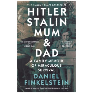 Hitler, Stalin, Mum and Dad: A Family Memoir of Miraculous Survival