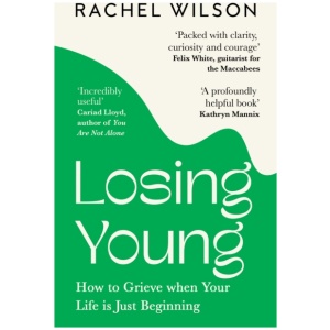 Losing Young: How to Grieve When Your Life is Just Beginning
