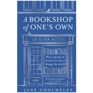 A Bookshop of One’s Own: How a Group of Women Set out to Change the World
