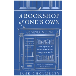 A Bookshop of One’s Own: How a Group of Women Set out to Change the World