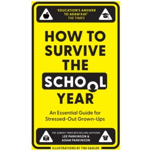 How to Survive the School Year: An Essential Guide for Stressed-out Grown-Ups
