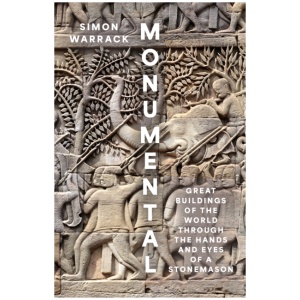 Monumental: Great Buildings of the World Through the Hands and Eyes of a Stonemason