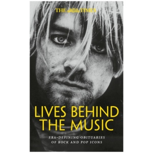 The Times Lives Behind the Music: Era-Defining Obituaries of Rock and Pop Music Icons