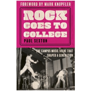 Rock Goes to College: The Campus Music Scene That Shaped a Generation