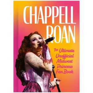 Chappell Roan: The Ultimate Unofficial Midwest Princess Fan Book