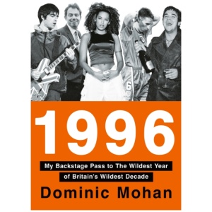 1996: My Backstage Pass to the Wildest Year of Britain’s Wildest Decade