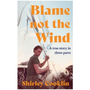 Blame Not the Wind: A Tragedy at Sea. a Cover-Up. One Mother’s Search for Justice.