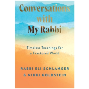 Conversations with My Rabbi: Timeless Teachings for a Fractured World