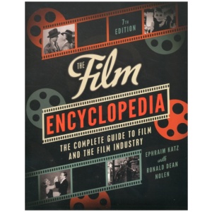 The Film Encyclopedia 7th Edition: The Complete Guide to Film and the Film Industry