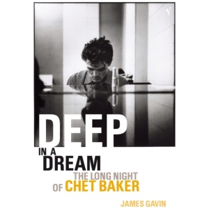 Deep In A Dream: The Long Night of Chet Baker