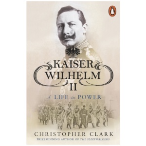 Kaiser Wilhelm II: A Life in Power