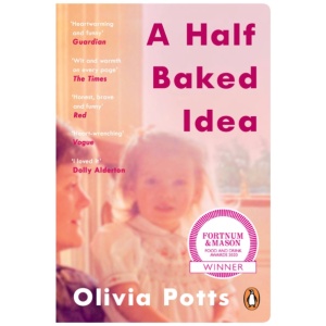 A Half Baked Idea: Winner of the Fortnum & Mason’s Debut Food Book Award