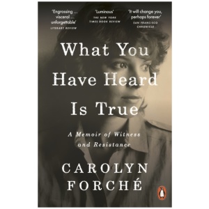 What You Have Heard Is True: A Memoir of Witness and Resistance