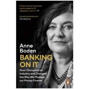 Banking On It: How I Disrupted an Industry and Changed the Way We Manage our Money Forever