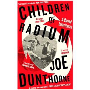 Children of Radium: A Buried Inheritance