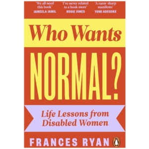 Who Wants Normal?: Life Lessons from Disabled Women