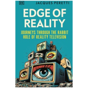Edge of Reality: Journeys Through the Rabbit Hole of Reality Television