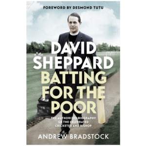 David Sheppard: Batting for the Poor: The authorized biography of the celebrated cricketer and bishop