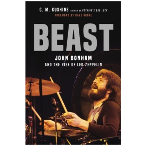 Beast: John Bonham and the Rise of Led Zeppelin
