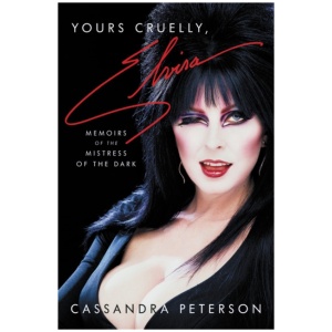 Yours Cruelly, Elvira: Memoirs of the Mistress of the Dark