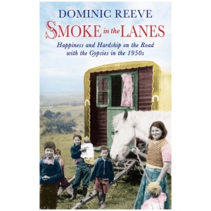 Smoke In The Lanes: Happiness and Hardship on the Road with the Gypsies in the 1950s