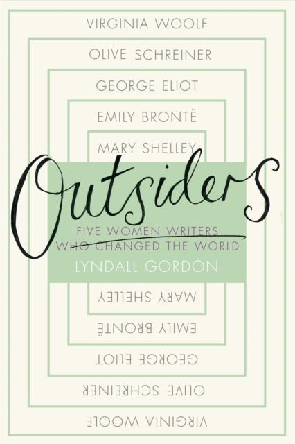 Outsiders: Five Women Writers Who Changed the World