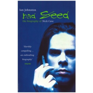 Bad Seed: The Biography of Nick Cave