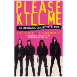 Please Kill Me: The Uncensored Oral History of Punk