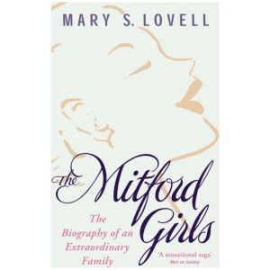 The Mitford Girls: The Biography of an Outrageous Family