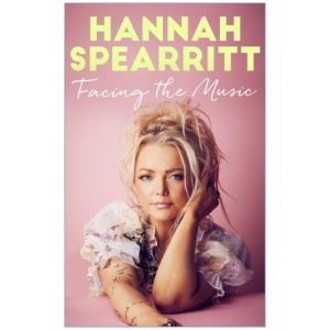 Facing the Music: A searingly candid memoir from S Club 7 star, Hannah Spearritt