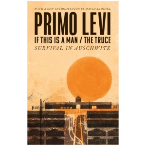 If This Is A Man/The Truce (50th Anniversary Edition): Surviving Auschwitz: 'Miraculous' Philippe Sands